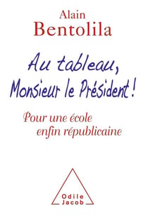 Au tableau, Monsieur le président ! pour une école républicaine