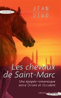 Les chevaux de saint-marc - une épopée romanesque entre orient et occident