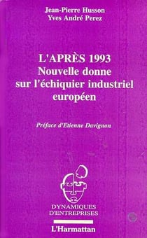 L'après 1993 - nouvelle donne sur l'échiquier industriel européen