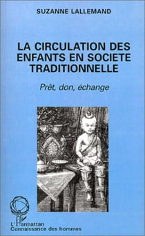 La circulation des enfants en société traditionnelle : Prêt, don, échange