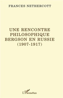 Une rencontre philosophique - Bergson en Russie (1907-1917)