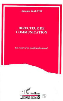 Directeur de communication - les avatars d'un modèle professionnel