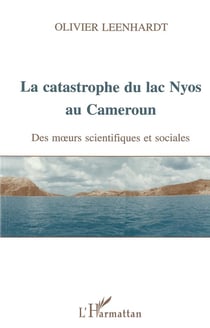 La catastrophe du lac Nyos au Cameroun - des moeurs scientifiques et sociales