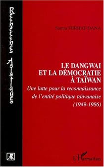 Le dangwaï et la démocratie à taïwan - une lutte pour la reconnaissance de l'entité politique taïwanaise