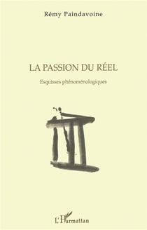 La passion du réel - esquisse phénoménologique