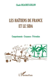 Les haïtiens de la France et le sida - comportements, croyances, prévention