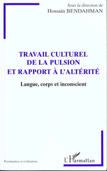 Travail culturel de la pulsion et rapport à l'altérité - langue, corps et inconscient