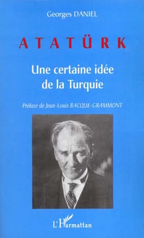 ATATÜRK : Une certaine idée de la Turquie