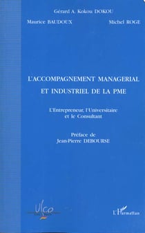 L'ACCOMPAGNEMENT MANAGÉRIAL ET INDUSTRIEL DE LA PME : L'entrepreneur, l'Universitaire et le Consultant