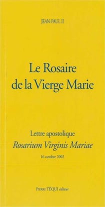 Le Rosaire de la Vierge Marie - Rosarium Virginis Mariae : Lettre apostolique
