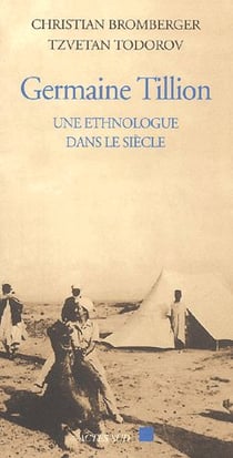 Germaine tillion - une ethnologue dans le siècle