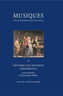 Musiques - Une encyclopédie pour le XXIe siècle - T. 4 : Histoire des musiques européennes