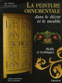 La peinture ornementale dans le décor et le meuble - motifs et techniques