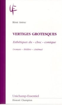 Vertiges grotesques - esthétiques du "choc" comique (roman-théâtre-cinéma)