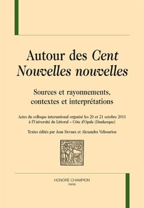 Autour des Cent nouvelles nouvelles - sources et rayonnements, contextes et interprétations