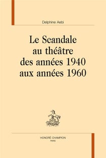 Le scandale au théâtre des années 1940 aux annees 1960