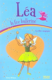 Léa la fée ballerine t.7 - la fête magique