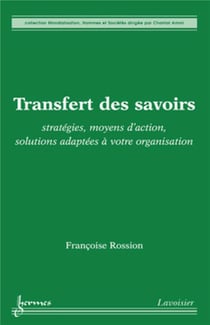 Transfert des savoirs - stratégies moyens d'action solutions adaptées à votre organisation