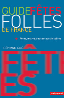 Fetes folles de france - guide des fetes