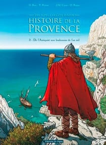 Des Alpes à la Côte d'Azur, histoire de la Provence Tome 3 - de l'Antiquité aux lendemains de l'an mil