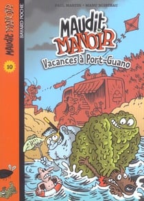 Maudit manoir t.10 - vacances à Port-Guano