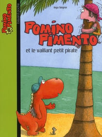 Pomino Pimento t.6 - Pomino Pimento et le vaillant petit pirate