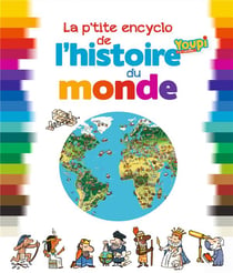 La p'tite encyclopédie de l'histoire du monde