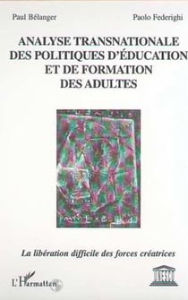 ANALYSE TRANSNATIONALE DES POLITIQUES D'ÉDUCATION ET DE FORMATION DES ADULTES : La libération difficile des forces créatrices