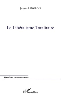 LE LIBÉRALISME TOTALITAIRE