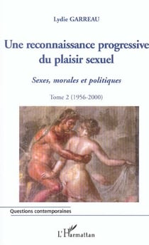 Une reconnaissance progressive du plaisir sexuel - vol02 - sexe morales et politiques - tome 2 (1956