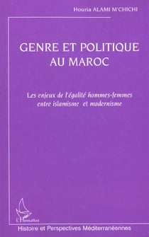Genre et politique au Maroc : les enjeux de l'égalité hommes-femmes entre islamisme et modernisme