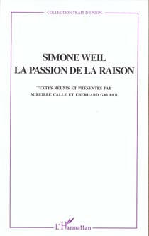 Simone Weil : La passion de la raison