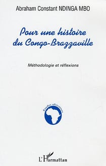 Pour une histoire du Congo-Brazzaville : Mythodologie et réflexions