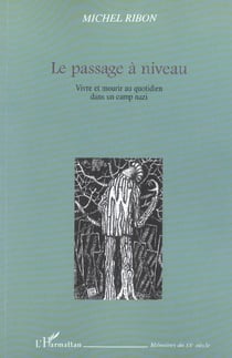 Le passage à niveau : Vivre et mourir au quotidien dans un camp nazi