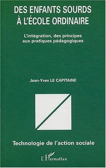 Des enfants sourds à l'école ordinaire : L'intégration, des principes aux pratiques pédagogiques