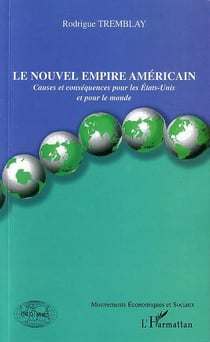 Le nouvel empire americain - causes et consequences pour les etats-unis et pour le monde