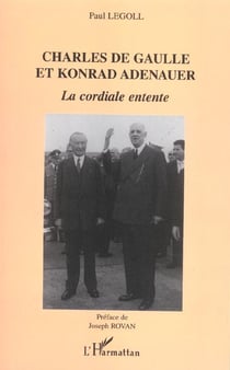 Charles de Gaulle et Konrad Adenauer : La cordiale entente
