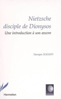 Nietzsche disciple de Dyonisos : Une introduction à son oeuvre