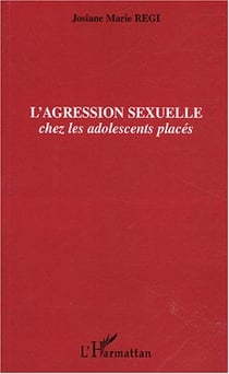 L'agression sexuelle : Chez les adolescents placés