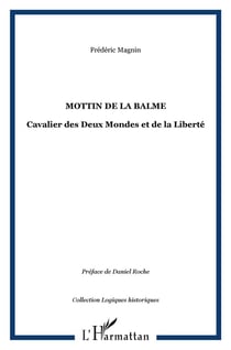 Mottin de La Balme : Cavalier des Deux Mondes et de la Liberté