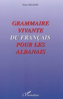 Grammaire vivante du français pour les albanais