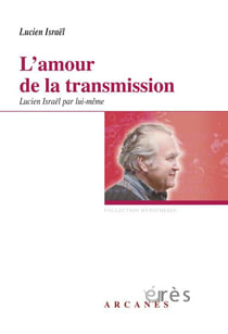 L'amour de la transmission - Lucien Israël par lui-même
