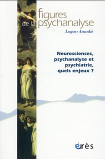 Revue figures de la psychanalyse - neurosciences, psychanalyse et psychiatrie : quels enjeux ?