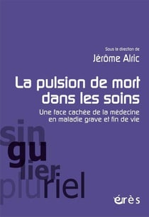 La pulsion de mort dans les soins : une face cachée de la médecine en maladie grave et fin de vie