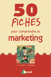 50 fiches pour comprendre le marketing (2e edition)