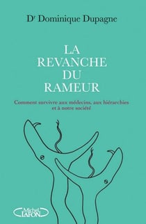 La revanche du rameur - comment survivre aux médecins, aux hiérarchies et à notre société