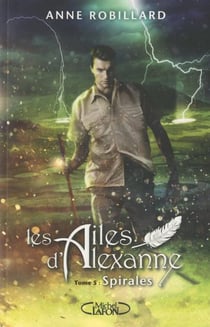 Les ailes d'Alexanne Tome 5 : spirales