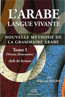 L'arabe langue vivante, nouvelle méthode de la grammaire arabe Tome 1 - niveau élémentaire, clef