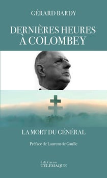 Dernières heures à Colombey - la mort du général