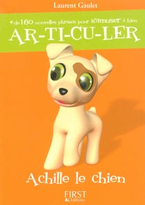 Achille le chien - + de 160 phrases pour s'amuser à bien ar-ti-cu-ler